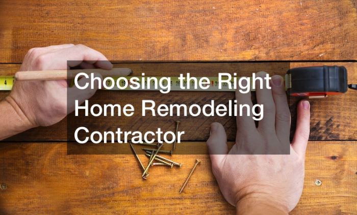 Choosing the Right Home Remodeling Contractor - Local Roof Repair and ... Choosing the Right Home Remodeling Contractor - Local Roof Repair and ...